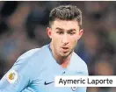  ??  ?? Aymeric Laporte