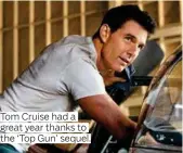  ?? ?? Tom Cruise had a great year thanks to the ‘Top Gun’ sequel.