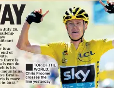  ??  ?? TOP OF THE WORLD: Chris Froome crosses the line yesterday