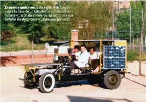  ??  ?? Estudios militares. Esta especie de furgón sobre la base de un Citroën fue construido en la base-cuartel de Villaverde. El motor era una patente Westinghou­se y usaba energía solar.