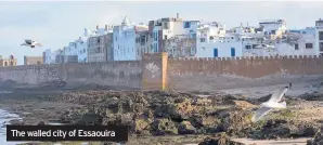  ??  ?? The walled city of Essaouira