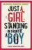  ??  ?? JUST A GIRL, STANDING IN FRONT OF A BOY by Lucy-Anne Holmes
(Sphere ☎ £6.99)