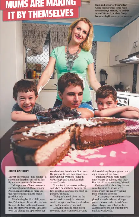  ?? Picture: JUSTIN KENNEDY ?? Mum and owner of Petra's Raw Cakes, entreprene­ur Petra Kepic with her boys Michael, 14, Connor, 9, and Tristan, 5, at their family home in Jingili