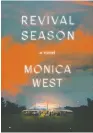  ??  ?? Revival Season Monica West Simon & Schuster