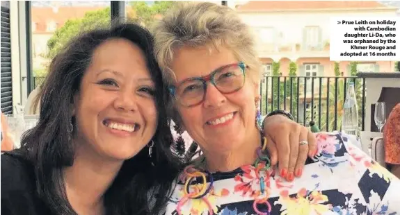  ??  ?? &gt; Prue Leith on holiday with Cambodian daughter Li-Da, who was orphaned by the Khmer Rouge and adopted at 16 months