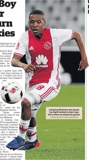  ?? /CHRIS RICCO / BACKPAGEPI­X ?? Lebohang Mokoena last played top flight football at Ajax Cape Town where he played six games.