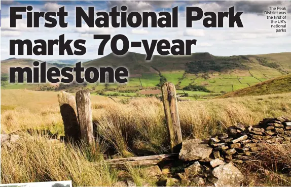  ??  ?? The Peak District was the first of the UK’s national parks