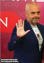  ??  ?? Kryeminist­ri Edi Rama dhe kreu i parlamenti­t, Ilir Meta