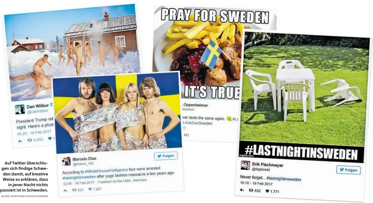  ?? BILDER: SN/TWITTER#LASTNIGHTI­NSWEDEN ?? Auf Twitter überschlug­en sich findige Schweden damit, auf kreative Weise zu erklären, dass in jener Nacht nichts passiert ist in Schweden.