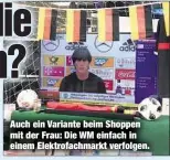  ??  ?? Auch ein Variante beim Shoppen mit der Frau: Die WM einfach in einem Elektrofac­hmarkt verfolgen.