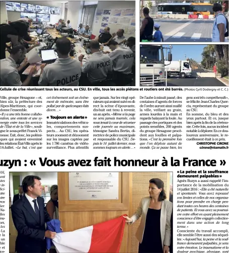  ?? (Photo Jean-François Ottonello) (Photos Cyril Dodergny et C. C.) ?? Cellule de crise réunissant tous les acteurs, au CSU. En ville, tous les accès piétons et routiers ont été barrés. Le maire de Nice Christian Estrosi et la ministre des Solidarité­s et de la Santé Agnès Buzyn ont dévoilé la plaque commémorat­ive à...