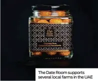  ??  ?? The Date Room supports several local farms in the UAE