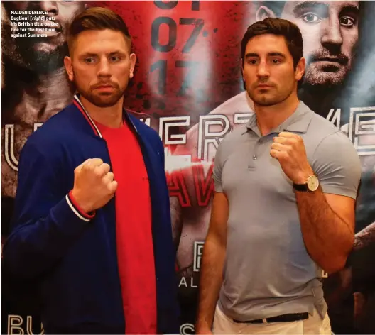  ?? Photos: ACTION IMAGES ?? MAIDEN DEFENCE: Buglioni [right] puts his British title on the line for the first time against Summers