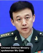  ??  ?? Chinese Defence Ministry spokesman Wu Qian