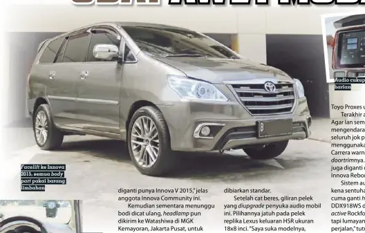  ??  ?? Facelift ke Innova 2015, semua body part pakai barang limbahan Audio cukup untuk harian