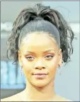  ??  ?? Rihanna