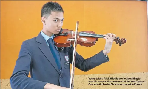  ??  ?? Young talent: Ariel Abiad is excitedly waiting to hear his compositio­n performed at the New Zealand Concerto Orchestra Christmas concert in Epsom.