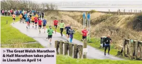  ??  ?? &gt; The Great Welsh Marathon &amp; Half Marathon takes place in Llanelli on April 14