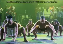  ?? ?? Mophato Dance Crew and KTM Choir performanc­e