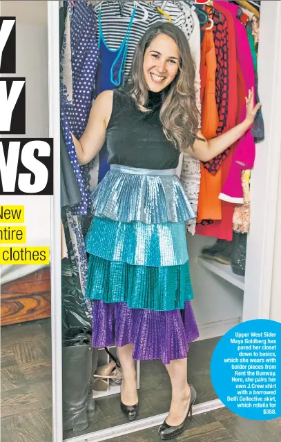  ??  ?? Upper West Sider Maya Goldberg has pared her closet down to basics, which she wears with bolder pieces from Rent the Runway. Here, she pairs her own J.Crew shirt with a borrowed Delfi Collective skirt, which retails for $358.