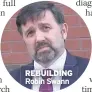  ??  ?? REBUILDING Robin Swann