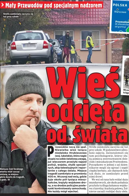  ?? ?? Strefa zamknieta zaczyna sie tuz przy szkole
Mateusz Zub feralnego wtorku miał zaczac zmiane, w miejscu gdzie doszło do tragedii, o godz. 19
Praca słuzb trwała dzien i noc
Wczoraj przez cały dzien do wsi sciagały pojazdy wojska i strazy pozarnej