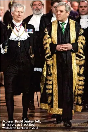  ??  ?? Accuser: David Leakey, left, in his role as Black Rod with John Bercow in 2012