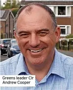  ?? ?? Greens leader Clr Andrew Cooper