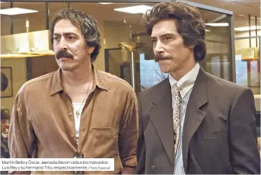  ?? Foto: Especial ?? Martín Bello y Óscar Jaenada dieron vida a los malvados Luis Rey y su hermano Tito, respectiva­mente./