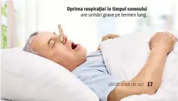  ??  ?? Oprirea respiraţie­i în timpul somnului are urmări grave pe termen lung.