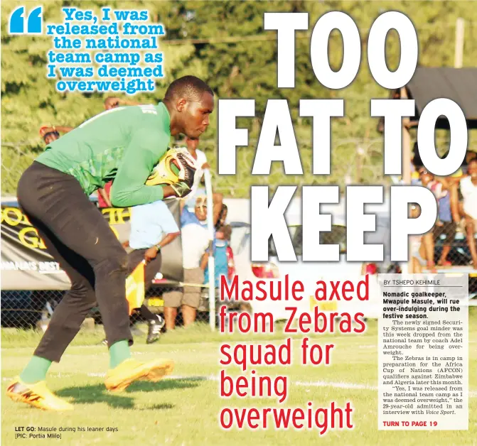  ?? [PIC: Portia Mlilo] ?? LET GO:
Masule during his leaner days