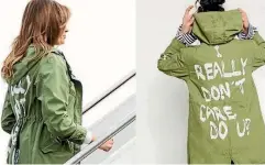  ?? AP/ZARA ?? Melania Trump boarded a flight to Texas wearing a green military-style jacket emblazoned with the words: ‘‘I really don’t care, do u?’’ (Photograph on right taken from a fashion website).