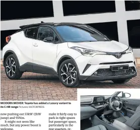  ?? Pictures: MOTORPRESS ?? MODERN MOVER: Toyota has added a Luxury variant to its C-HR range HI-TECH APPEAL: The C-HR Luxury gets more connectivi­ty features including a new touchscree­n infotainme­nt system
