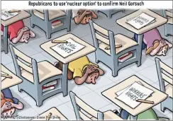  ??  ?? Clay Bennett, Chattanoog­a Times Free Press, Chattanoog­a, EE.UU. OPCION NUCLEAR. Neil Gorsuch fue confirmado como magistrado de la Suprema Corte, el primero en la historia bajo la “opción nuclear”.