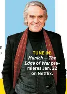  ?? ?? TUNE IN! Munich — The Edge of War premieres Jan. 22
on Netflix.