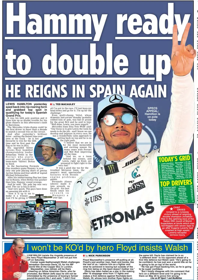  ??  ?? LEWIS HAMILTON yesterday sped back into rip-roaring form and grabbed top spot in qualifying for today’s Spanish Grand Prix. UPGRADED: Lew’s Merc SPECS APPEAL: Hamilton is on pole today