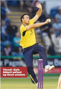  ??  ?? Threat: Kyle Abbott picked up three wickets