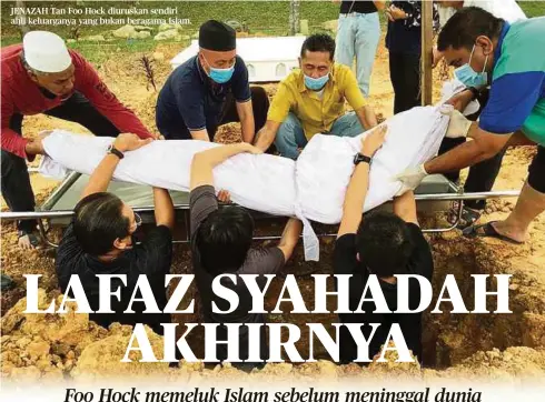  ??  ?? JENAZAH Tan Foo Hock diuruskan sendiri ahli keluargany­a yang bukan beragama Islam.