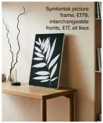  ??  ?? Symfonisk picture frame, £179; interchang­eable fronts, £17, all Ikea