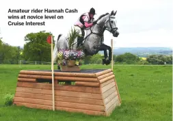  ??  ?? Amateur rider Hannah Cash wins at novice level on Cruise Interest