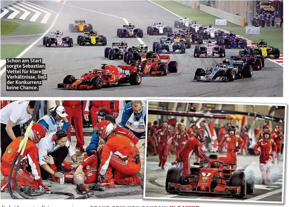 ??  ?? Schon am Start sorgte Sebastian Vettel für klare Verhältnis­se, ließ der Konkurrenz keine Chance. Das Drama von Bahrain in der Ferrari- Box: Kimi Räikkönen erhielt die Freigabe, fuhr los, erwischte dabei einen Mechaniker, der sich das linke Bein brach,...