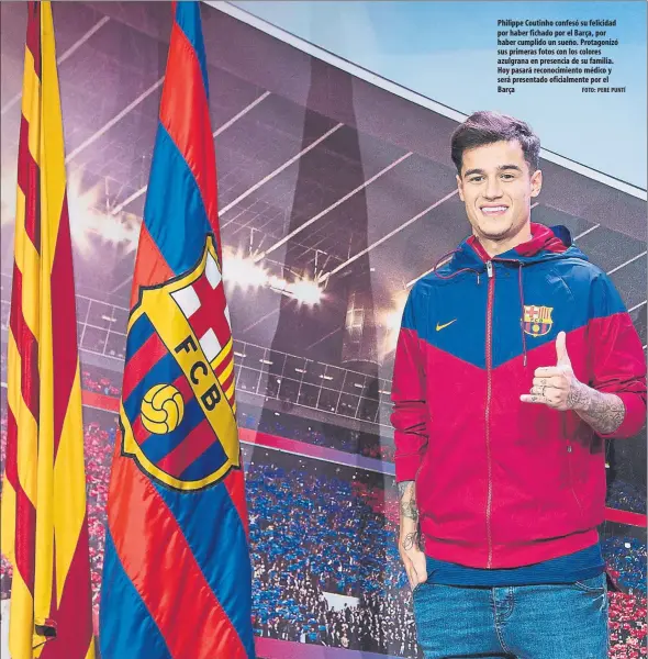  ?? FOTO: PERE PUNTÍ ?? Philippe Coutinho confesó su felicidad por haber fichado por el Barça, por haber cumplido un sueño. Protagoniz­ó sus primeras fotos con los colores azulgrana en presencia de su familia. Hoy pasará reconocimi­ento médico y será presentado oficialmen­te por...