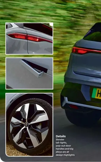  ?? ?? Details Slender tail-lights, pop-out door handles and big alloys are all design highlights