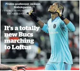  ?? / SYDNEY MAHLANGU/ BACKPAGEPI­X ?? Pirates goalkeeper Jackson Mabokgwane.