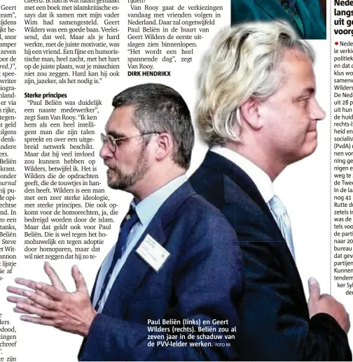  ?? FOTO RR ?? Paul Beliën (links) en Geert Wilders (rechts). Beliën zou al zeven jaar in de schaduw van de PVVleider werken.