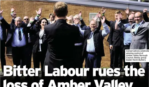  ??  ?? Conservati­ves celebrate winning control of Amber Valley Borough Council. Below, group leader Kevin Buttery
