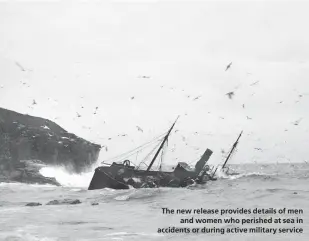  ??  ?? The new release provides details of men
and women who perished at sea in accidents or during active military service