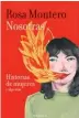  ??  ?? ¿Qué libro está leyendo? Nosotras: Historias de mujeres y algo más de Rosa Montero.