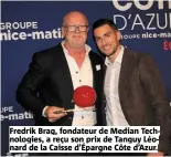  ?? ?? Fredrik Brag, fondateur de Median Technologi­es, a reçu son prix de Tanguy Léonard de la Caisse d’épargne Côte d’azur.