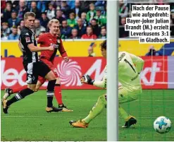  ??  ?? Nach der Pause wie aufgedreht: Bayer-Joker Julian Brandt (M.) erzielt Leverkusen­s 3:1 in Gladbach.